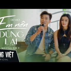 Em Nên Dừng Lại - Khang Việt  Full Demo