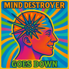Mind Destroyer - Goes Down
