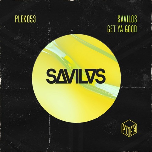 Savilos - Get Ya Good [PLEK053]