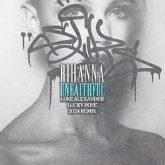rihanna - unfaithful (luke alexander x lucky rose remix) PITCHED UP FOR COPYRIGHT