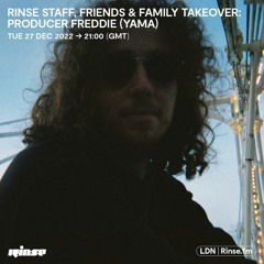 Rinse Staff, Friends & Family Takeover: Producer Freddie (Yama) - 27 December 2022