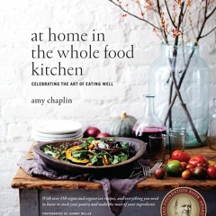 PDF KINDLE DOWNLOAD At Home in the Whole Food Kitchen: Celebrating the Art of Ea
