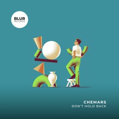 PREMIERE: Chemars - Don`t Hold Back [Blur Records]