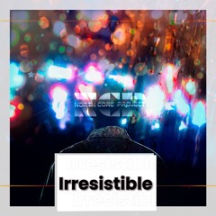 North Core Project - Irresistible (Hardstyle)