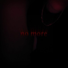 no more - (ft: K3NT4!)