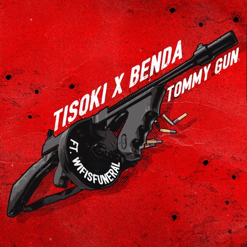 Tisoki & Benda - Tommy Gun ft. Wifisfuneral