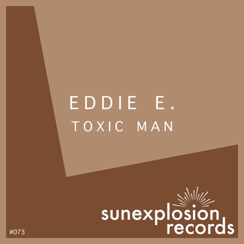 #073 - Eddie E. - Toxic Man (Original Mix)