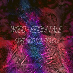 Wodd - Riddim Tale (Joel Norton Remix)