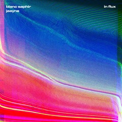 Blanc Saphir - 'In Flux' (feat. JAAYNS)