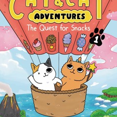 READ [PDF] Cat & Cat Adventures: The Quest for Snacks (Cat & Cat Adven