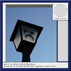 pH<7 w/ Mau's Acid Machine - 21st October 2025