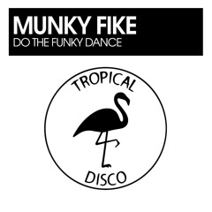 PREMIERE: Munky Fike - Do The Funky Dance [Tropical Disco Records]