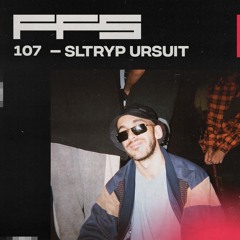 FFS107: Sltryp Ursuit