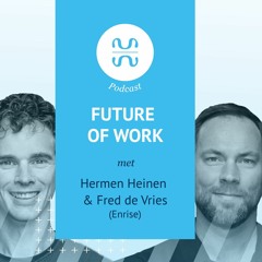 Podcast Future Of Work: over vergaande zelforganisatie bij Enrise