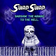 [Swapswap] - Smashin' The Maniac To The Hell (Cover)