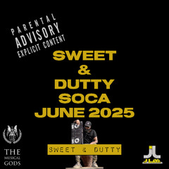 SWEET & DUTTY SOCA EXPLICIT JUNE 2025
