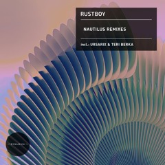 DYN146 Rustboy - Nautilus Remixes (incl. Ursarix & Teri Berka Remixes)