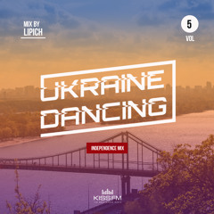 UKRAINE DANCING INDEPENDENCE MIX VOL. 5 (KISS FM 06.08.2021)