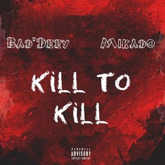 Bad'Deey & Mikado - Kill To Kill