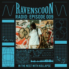 In The Nest With kollapse on Ravenscoon Radio EP: 009