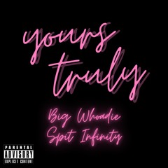 Yours Truly (ft. Spit Infinity)