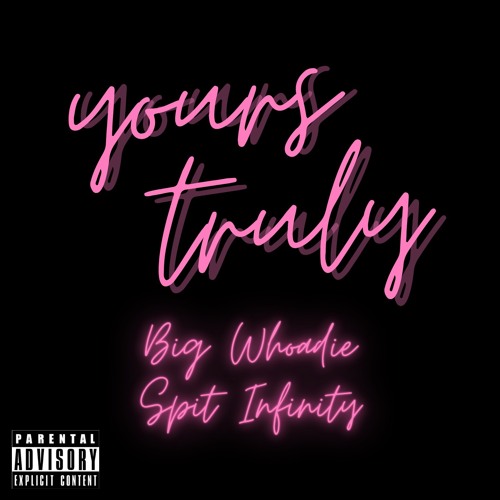 Yours Truly (ft. Spit Infinity)
