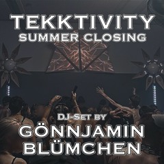 GÖNNJAMIN BLÜMCHEN @ TEKKTIVITY Summer Closing - 16.07.22 [DJ-Set]