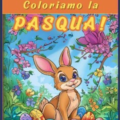 [PDF] eBOOK Read ⚡ Coloriamo la Pasqua: un fantastico viaggio tra più di 90 Disegni Unici per Bamb