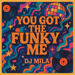 dj mila - you got the funky me