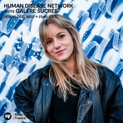 Human Desease Network avec Galère Sucrée - 15 Décembre 2023
