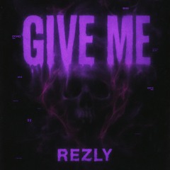 GIVE ME