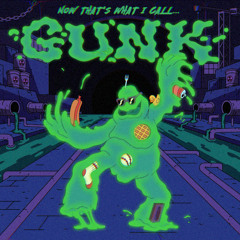 GUNK - Now That's What I Call Gunk!