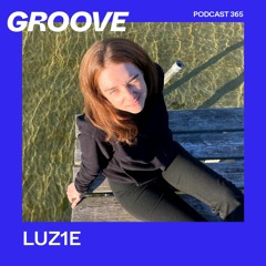 Groove Podcast 365 - LUZ1E