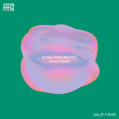 RRFM • Elina Tapio invites Vanja Rakic • 27-07-2022