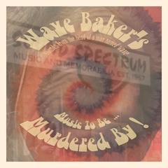 Wave Baker's: Music To Be... Murdered By! (80 Minutes of Sounds)