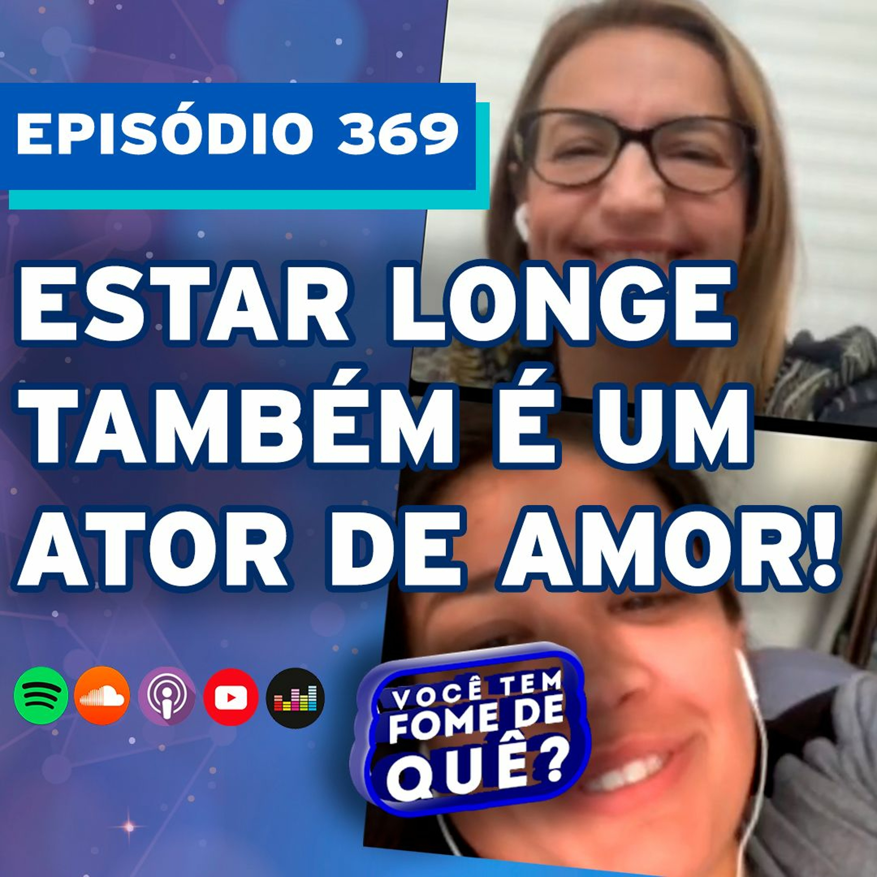 ESTAR LONGE TAMBÉM É UM ATO DE AMOR! |VOCÊ TEM FOME DE QUÊ? - Episódio 369