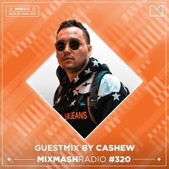 Laidback Luke Presents: CASHEW Guestmix | Mixmash Radio #320