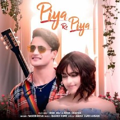 Piya Re Piya - Song by Asim Riyaz