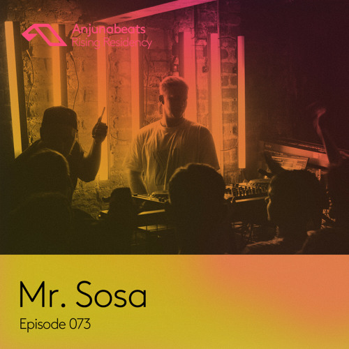 The Anjunabeats Rising Residency 073 with Mr. Sosa