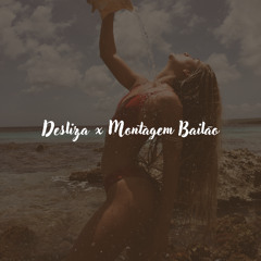 Desliza x Montagem Bailão