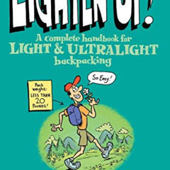[Free] EBOOK 📧 Lighten Up!: A Complete Handbook For Light And Ultralight Backpacking