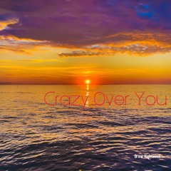 Crazy Over You