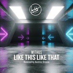Withus - Like This Like That (Austins Groove Remix Edit)