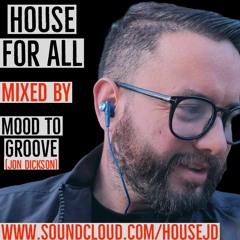 House For All 12 Nov 23 - Mood to Groove (Jon Dickson)