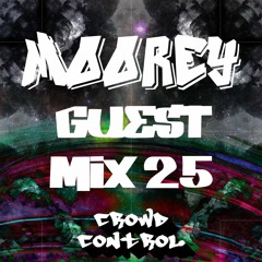 MOOREY - Crowd Control Guest Mix #25