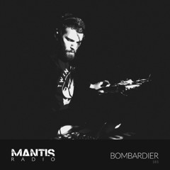 Mantis Radio 181 – Bombardier