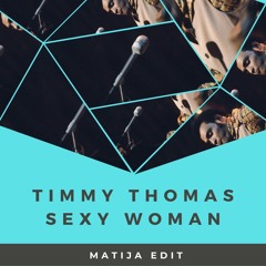 Timmy Thomas - Sexy Woman (Matija Edit) FREE DOWNLOAD