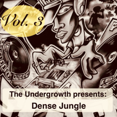 The Undergrowth presents: Dense Jungle Vol.3