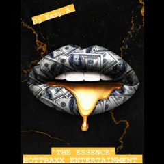 THE ESSENCE BY DJ EAZY A  HOTTRAXX ENTERTAINMENT