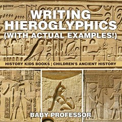 ✔️ [PDF] Download Writing Hieroglyphics (with Actual Examples!) : History Kids Books | Children'